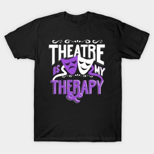 Theatre is My Therapy T-Shirt